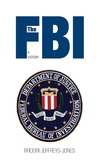 Jeffreys-Jones R.  The FBI: A History