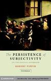 Pippin R.  The Persistence of Subjectivity: On the Kantian Aftermath