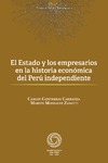 Carlos Contreras Carranza  El Estado y los empresarios en la historia econ&#243;mica del Per&#250; independiente