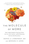 Lieberman D.Z., Long M.E.  The Molecule of More: How a Single Chemical in Your Brain Drives Love, Sex, and Creativity - and Will Determine the Fate of the Human Race