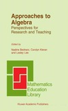 Bednarz N., Kieran C., Lee L.  Approaches to Algebra: Perspectives for Research and Teaching
