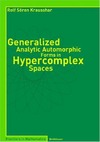 Krausshar R.  Generalized Analytic Automorphic Forms in Hypercomplex Spaces