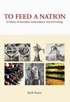 Farrer K.  To Feed a Nation: A History of Australian Food Science and Technology