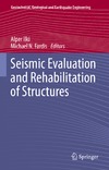 Fardis M., Ilki A.  Seismic Evaluation and Rehabilitation of Structures