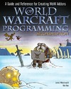 Whitehead II J., Roe R.  World of Warcraft Programming: A Guide and Reference for Creating WoW Addons