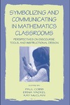 Cobb P., Yackel E., McClain K.  Symbolizing and Communicating in Mathematics Classrooms: Perspectives on Discourse, Tools, and Instructional Design