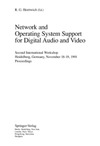 Herrtwich R.  Network and Operating System Support for Digital Audio and Video: Second International Workshop, Heidelberg, Germany, November 18-19, 1991. ... Oceedings