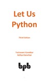 Kanetkar A., Kanetkar Y.  Let Us Python