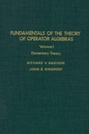 Kadison R., Ringrose J.  Fundamentals of the Theory of Operator Algebras: VOLUME I Elementary Theory