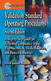 Haider S.I.  Validation Standard Operating Procedures: A Step by Step Guide for Achieving Compliance in the Pharmaceutical, Medical Device, and Biotech Industries, and Biotech Industries