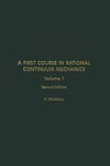 Truesdell C.  A First Course in Rational Continuum Mechanics: VOLUME 1 General Concepts