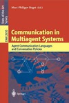 Huget M.  Communication in Multiagent Systems: Agent Communication Languages and Conversation Policies