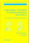 Samelson R., Wiggins S.  Lagrangian Transport in Geophysical Jets and Waves: The Dynamical Systems Approach