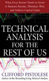 Pistolese C. — Technical Analysis for the Rest of Us: What Every Investor Needs to Know to Increase Income, Minimize Risk, and Archieve Capital Gains