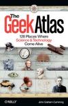 Graham-Cumming J.  The Geek Atlas: 128 Places Where Science and Technology Come Alive