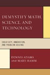 Adams D., Hamm M.  Demystify Math, Science, and Technology: Creativity, Innovation, and Problem-Solving