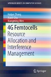 Zhang H., Chu X., Wen X.  4G Femtocells: Resource Allocation and Interference Management