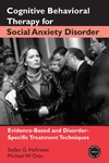 Hofmann S.G., Otto M.W.  Cognitive Behavioral Therapy for Social Anxiety Disorder: Evidence-Based and Disorder-Specific Treatment Techniques