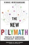 Mirchandani V.  The New Polymath: Profiles in Compound-Technology Innovations
