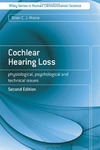 Moore B.  Cochlear Hearing Loss: Physiological, Psychological and Technical Issues