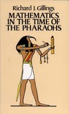 Richard J. Gillings  Mathematics in the Time of the Pharaohs