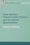 Brylinski J.  Loop Spaces, Characteristic Classes and Geometric Quantization