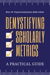 Vinyard M.W., Colvin J.B.  Demystifying Scholarly Metrics: A Practical Guide