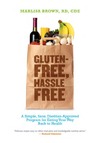 Brown M.  Gluten-Free, Hassle Free: A Simple, Sane, Dietitian-Approved Program for Eating Your Way Back To Health