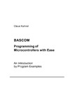 Kuhnel C.  Bascom Programming of Microcontrollers With Ease: An Introduction by Program Examples