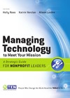 Holly Ross, Katrin Verclas, Alison Levine  Managing Technology to Meet Your Mission: A Strategic Guide for Nonprofit Leaders