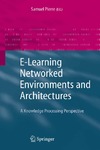 Pierre S.  E-Learning Networked Environments and Architectures: A Knowledge Processing Perspective