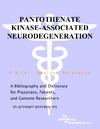 Parker P.M.  Pantothenate Kinase-Associated Neurodegeneration - A Bibliography and Dictionary for Physicians, Patients, and Genome Researchers