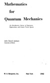 John David Jackson  Mathematics for Quantum Mechanics: An Introductory Survey of Operators, Eigenvalues, and Linear Vector Spaces