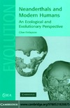 Finlayson C.  Neanderthals and Modern Humans: An Ecological and Evolutionary Perspective