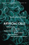 Chang T.  Artificial Cells: Biotechnology, Nanomedicine, Regenerative Medicine, Blood Substitutes, Bioencapsulation, Cell/Stem Cell Therapy (Regenerative Medicine, Artificial Cells and Nanomedicine)