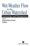 Field R., Sullivan D.  Wet-Weather Flow in the Urban Watershed: Technology and Management