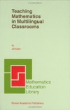 Adler J.  Teaching Mathematics in Multilingual Classrooms