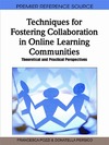 Pozzi F., Persico D.  Techniques for Fostering Collaboration in Online Learning Communities: Theoretical and Practical Perspectives