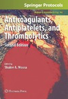 Mousa S.  Anticoagulants, Antiplatelets, and Thrombolytics (Methods in Molecular Biology)