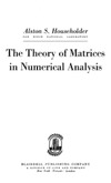 Alston S. Householder  The theory of matrices in numerical analysis