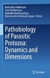 Mukherjee B., Bhattacharya A., Mukhopadhyay R.  Pathobiology of Parasitic Protozoa: Dynamics and Dimensions