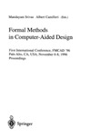 Srivas M., Camilleri A.  Formal Methods in Computer-Aided Design: First International Conference, FMCAD '96, Palo Alto, CA, USA, November 6 - 8, 1996, Proceedings