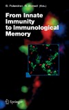 Pulendran B., Ahmed R.  From Innate Immunity to Immunological Memory