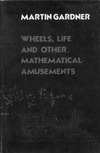 Martin Gardner  Wheels, Life and Other Mathematical Amusement