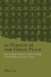 Lu Z.  In Pursuit of the Great Peace. Han Dynasty Classicism and the Making of Early Medieval Literati Culture