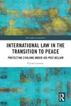 Carina Lamont  International Law in the Transition to Peace