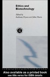 Dyson A., Harris J.  Ethics & Biotechnology