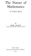 Black M.  The Nature of Mathematics: A Critical Survey