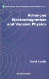 Cornille P.  Advanced Electromagnetism and Vacuum Physics (World Scientific Series in Contemporary Chemical Physics, 21)