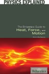 Gregersen E.  The Britannica Guide to Heat, Force, and Motion